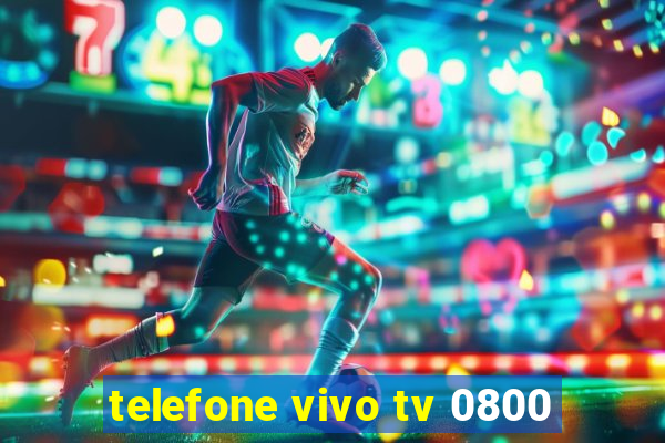 telefone vivo tv 0800